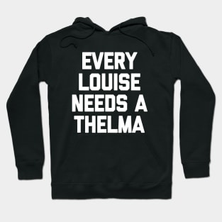 Every Louise Needs A Thelma Hoodie
